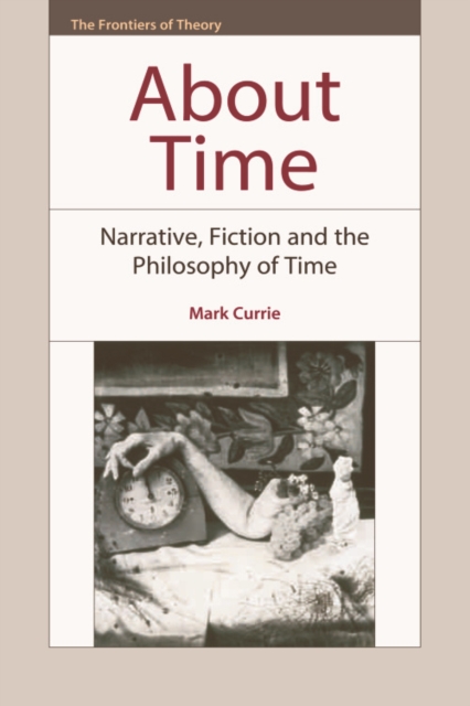 About Time : Narrative, Fiction and the Philosophy of Time, Paperback / softback Book