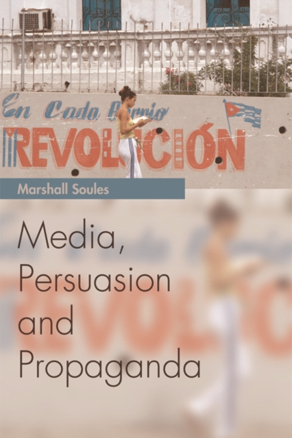 Media, Persuasion and Propaganda, Paperback / softback Book