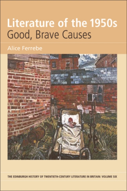 Literature of the 1950s: Good, Brave Causes : Volume 6, EPUB eBook