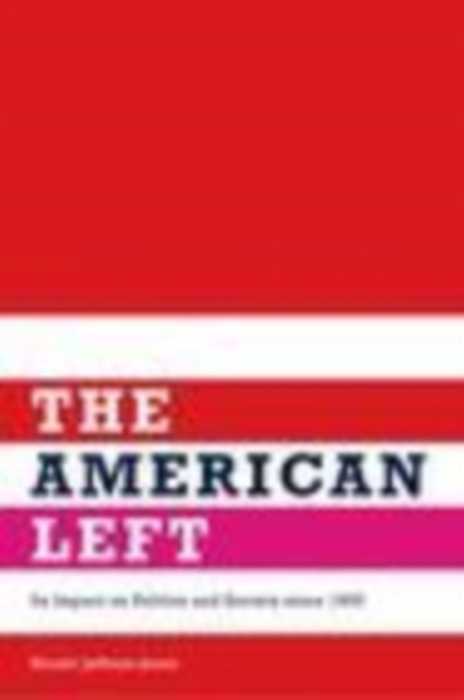The American Left : Its Impact on Politics and Society since 1900, PDF eBook
