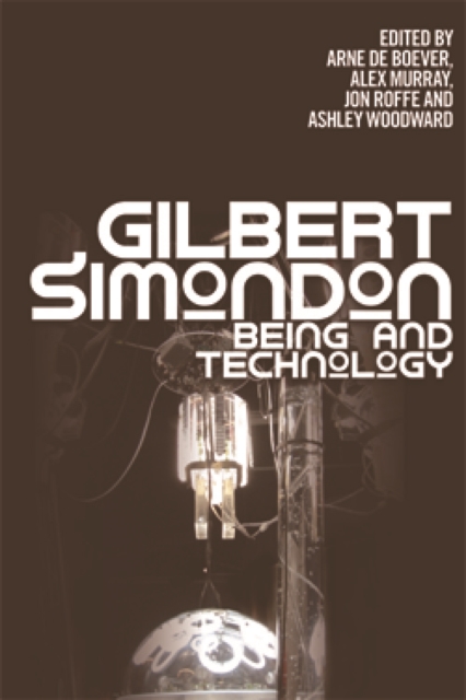Gilbert Simondon : Being and Technology, Paperback / softback Book