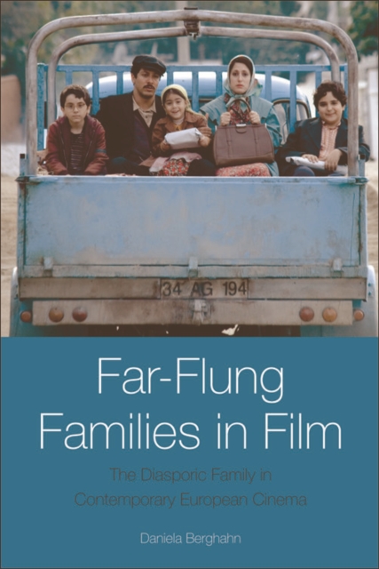 Far-Flung Families in Film : The Diasporic Family in Contemporary European Cinema, EPUB eBook