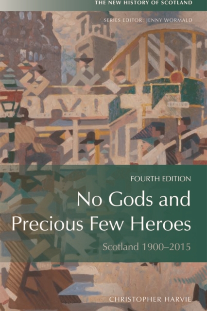 No Gods and Precious Few Heroes : Scotland 1900-2015, Paperback / softback Book