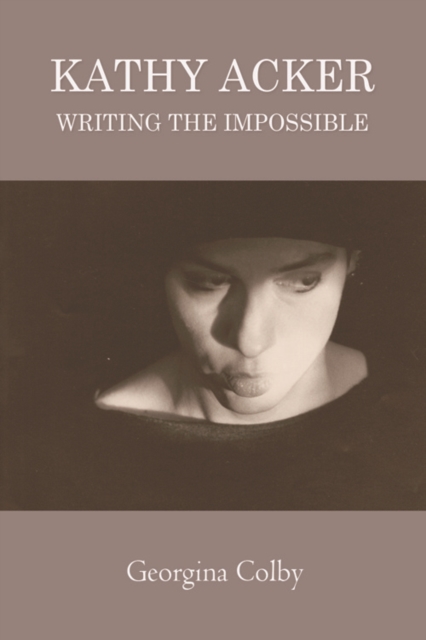 Kathy Acker : Writing the Impossible, EPUB eBook
