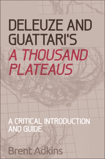 Deleuze and Guattari's A Thousand Plateaus : A Critical Introduction and Guide, EPUB eBook