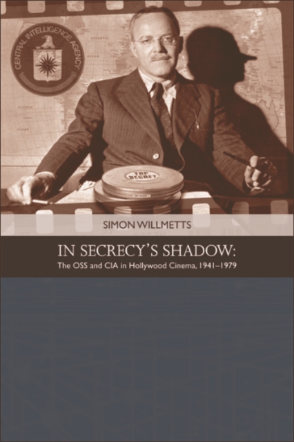 In Secrecy's Shadow : The OSS and CIA in Hollywood Cinema 1941-1979, EPUB eBook