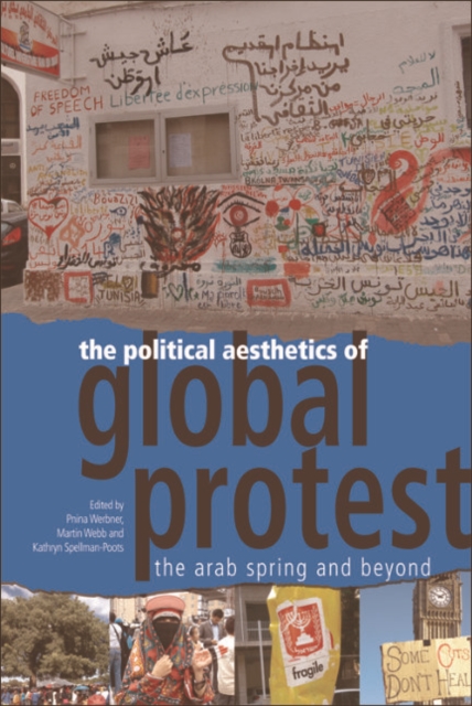 The Political Aesthetics of Global Protest : The Arab Spring and Beyond, EPUB eBook