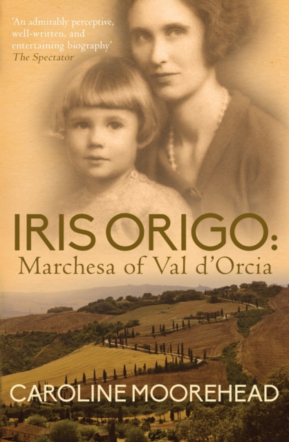 Iris Origo : Marchesa Of Val D’Orica, Paperback / softback Book