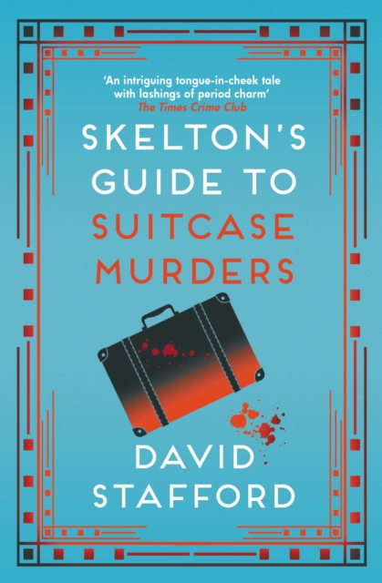 Skelton's Guide to Suitcase Murders : The sharp-witted historical whodunnit, Paperback / softback Book