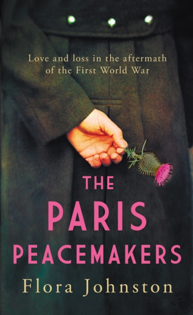 The Paris Peacemakers : The powerful tale of love and loss in the aftermath of World War One, Hardback Book
