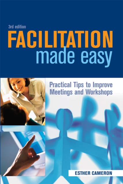 Facilitation Made Easy : Practical Tips to Improve Meetings and Workshops, PDF eBook