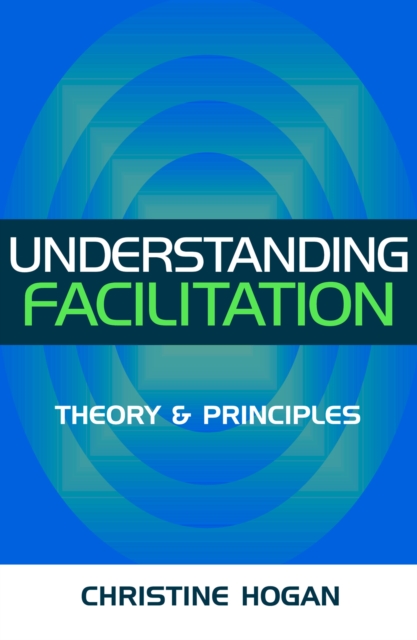 Understanding Facilitation : Theory and Principles, PDF eBook