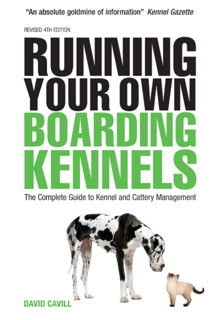 Running Your Own Boarding Kennels : The Complete Guide to Kennel and Cattery Management, EPUB eBook