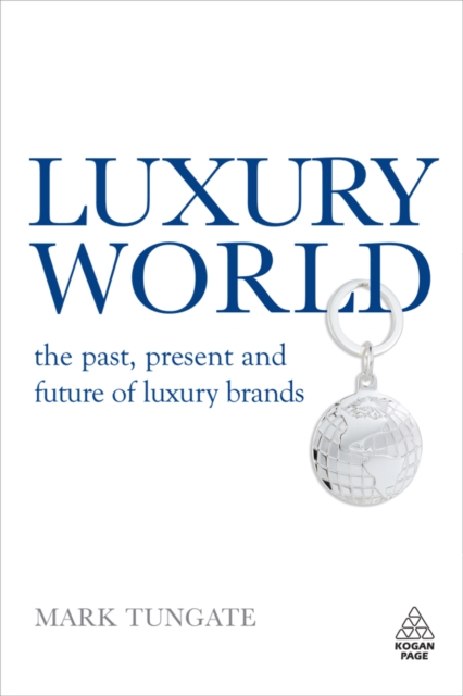 Luxury World : The Past, Present and Future of Luxury Brands, EPUB eBook