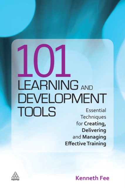 101 Learning and Development Tools : Essential Techniques for Creating, Delivering and Managing Effective Training, EPUB eBook