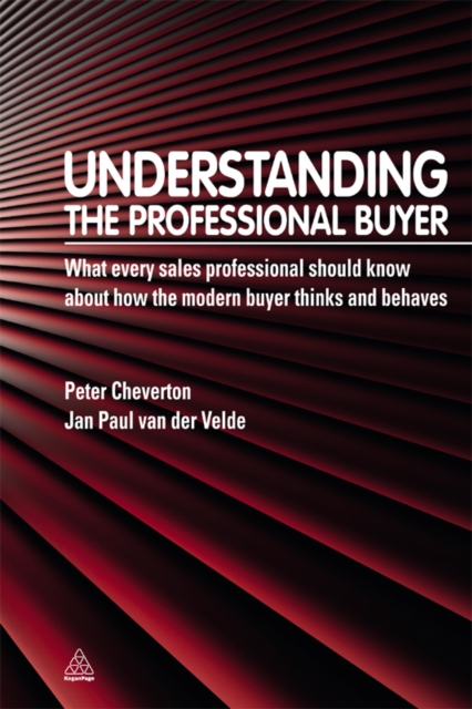 Understanding the Professional Buyer : What Every Sales Professional Should Know About How the Modern Buyer Thinks and Behaves, EPUB eBook
