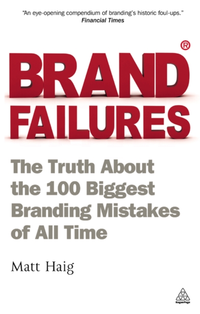 Brand Failures : The Truth About the 100 Biggest Branding Mistakes of All Time, EPUB eBook