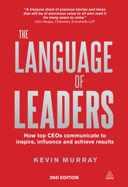 The Language of Leaders : How Top CEOs Communicate to Inspire, Influence and Achieve Results, EPUB eBook
