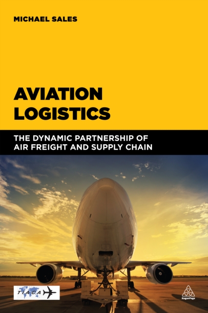 Aviation Logistics : The Dynamic Partnership of Air Freight and Supply Chain, EPUB eBook