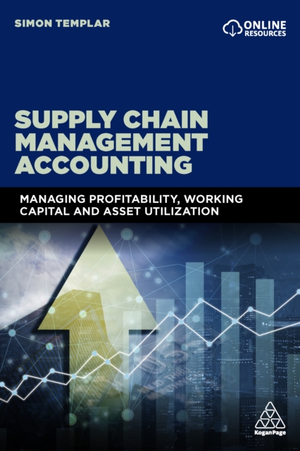 Supply Chain Management Accounting : Managing Profitability, Working Capital and Asset Utilization, EPUB eBook
