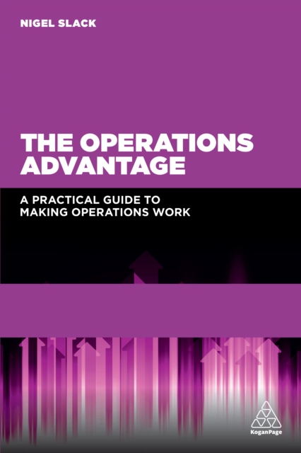 The Operations Advantage : A Practical Guide to Making Operations Work, EPUB eBook