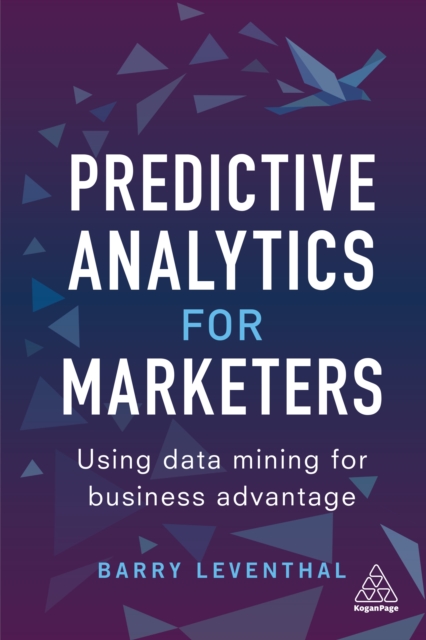 Predictive Analytics for Marketers : Using Data Mining for Business Advantage, EPUB eBook