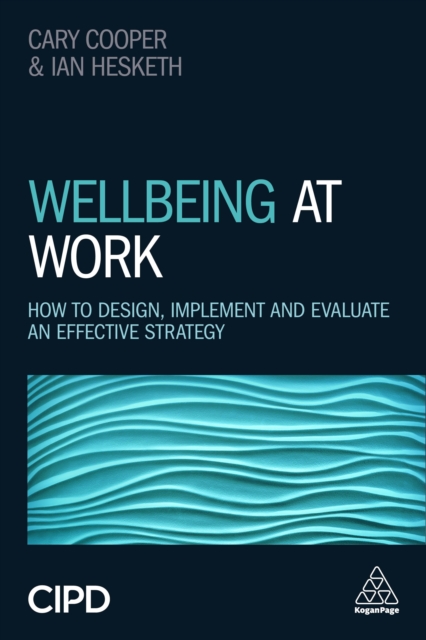 Wellbeing at Work : How to Design, Implement and Evaluate an Effective Strategy, EPUB eBook