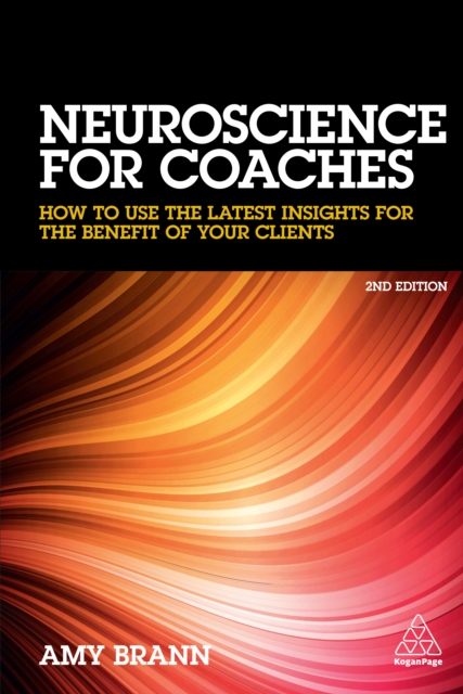 Neuroscience for Coaches : How to Use the Latest Insights for the Benefit of Your Clients, EPUB eBook