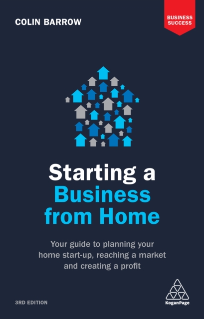 Starting a Business From Home : Your Guide to Planning Your Home Start-up, Reaching a Market and Creating a Profit, EPUB eBook