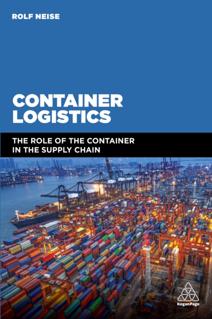 Container Logistics : The Role of the Container in the Supply Chain, EPUB eBook