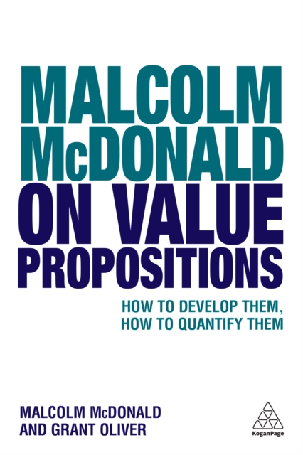 Malcolm McDonald on Value Propositions : How to Develop Them, How to Quantify Them, EPUB eBook