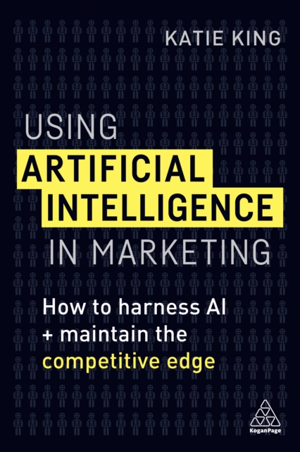 Using Artificial Intelligence in Marketing : How to Harness AI and Maintain the Competitive Edge, EPUB eBook