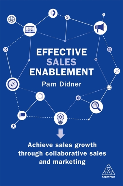Effective Sales Enablement : Achieve sales growth through collaborative sales and marketing, Paperback / softback Book