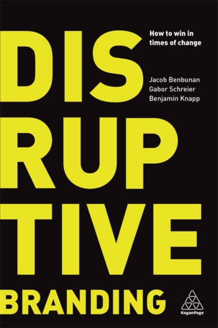 Disruptive Branding : How to Win in Times of Change, Paperback / softback Book