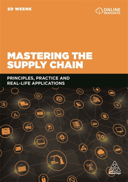 Mastering the Supply Chain : Principles, Practice and Real-Life Applications, Paperback / softback Book