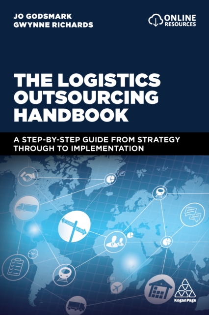 The Logistics Outsourcing Handbook : A Step-by-Step Guide From Strategy Through to Implementation, EPUB eBook