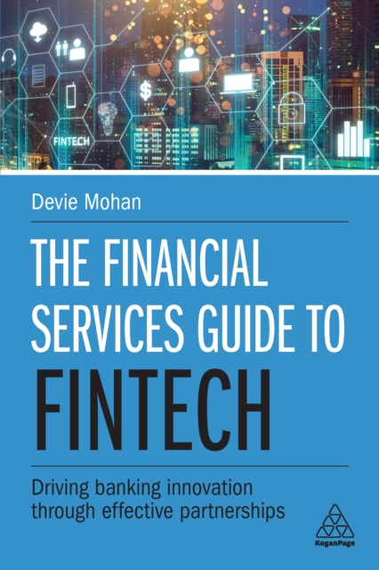 The Financial Services Guide to Fintech : Driving Banking Innovation Through Effective Partnerships, EPUB eBook