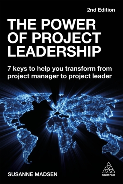 The Power of Project Leadership : 7 Keys to Help You Transform from Project Manager to Project Leader, Paperback / softback Book