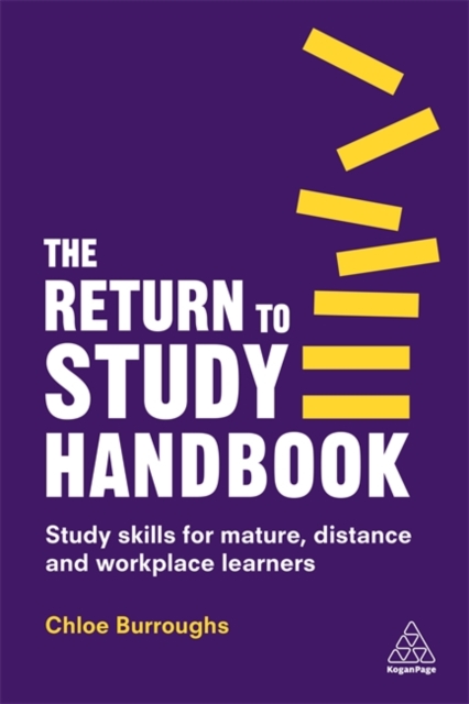 The Return to Study Handbook : Study Skills for Mature, Distance, and Workplace Learners, Paperback / softback Book