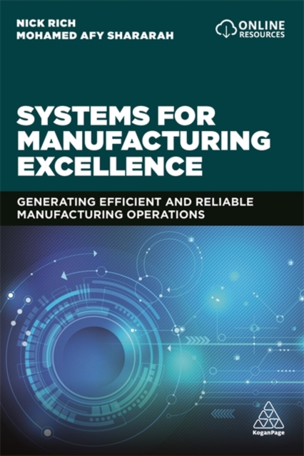 Systems for Manufacturing Excellence : Generating Efficient and Reliable Manufacturing Operations, Paperback / softback Book