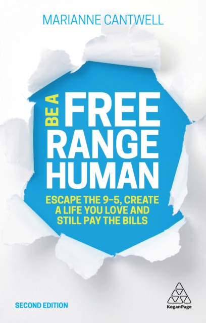 Be A Free Range Human : Escape the 9-5, Create a Life You Love and Still Pay the Bills, EPUB eBook