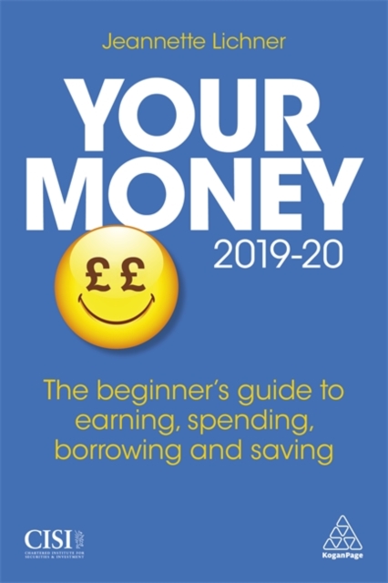 Your Money 2019-20 : The Beginner's Guide to Earning, Spending, Borrowing and Saving, Paperback / softback Book