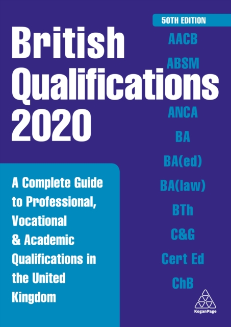 British Qualifications 2020 : A Complete Guide to Professional, Vocational and Academic Qualifications in the United Kingdom, PDF eBook