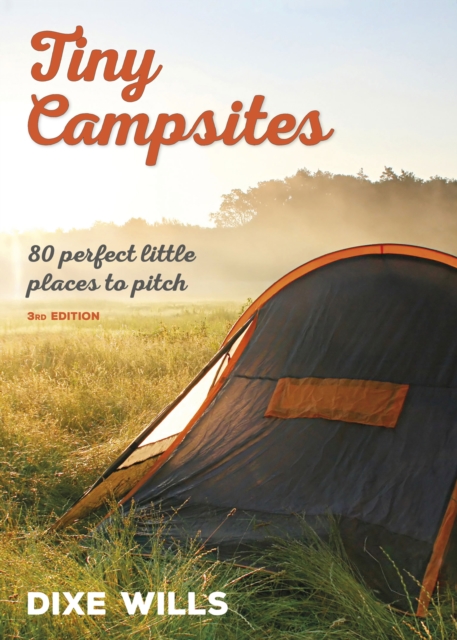 Tiny Campsites : 80 Small but Perfect Places to Pitch, Paperback / softback Book