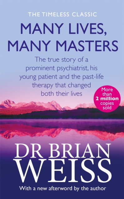 Many Lives, Many Masters : The true story of a prominent psychiatrist, his young patient and the past-life therapy that changed both their lives, Paperback / softback Book