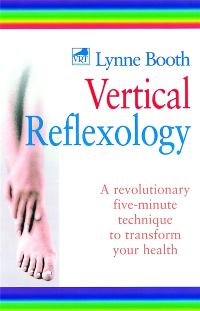 Vertical Reflexology : A revolutionary five-minute technique to transform your health, Paperback / softback Book