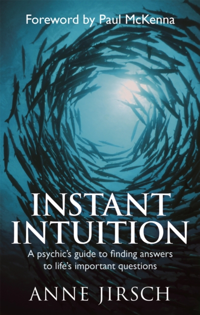 Instant Intuition : A psychic's guide to finding answers to life's important questions, Paperback / softback Book