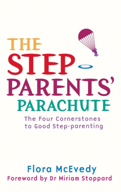The Step-Parents' Parachute : The Four Cornerstones of Good Step-parenting, Paperback / softback Book