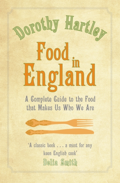 Food In England : A complete guide to the food that makes us who we are, Paperback / softback Book