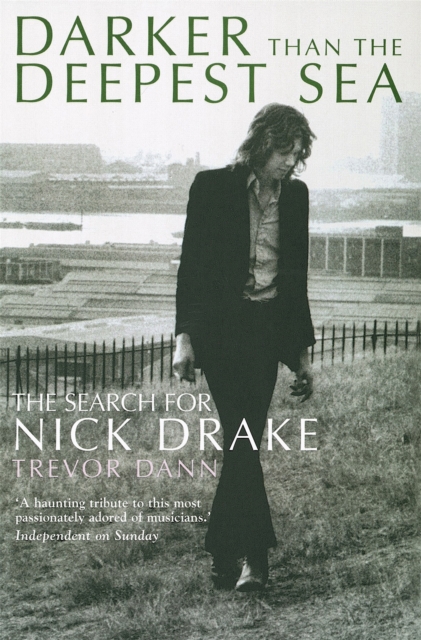 Darker Than The Deepest Sea : The Search for Nick Drake, Paperback / softback Book